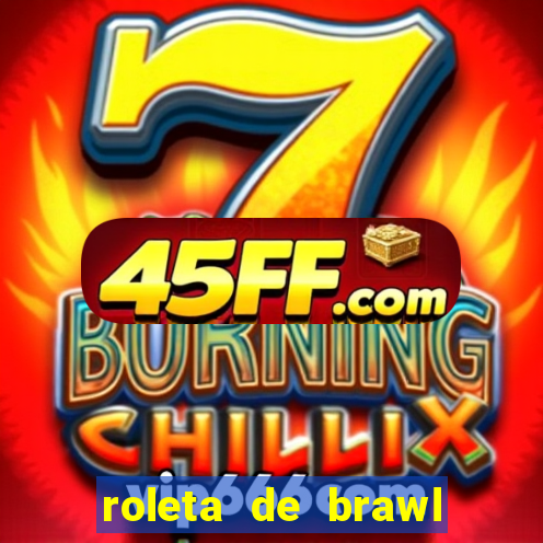 roleta de brawl stars 2024